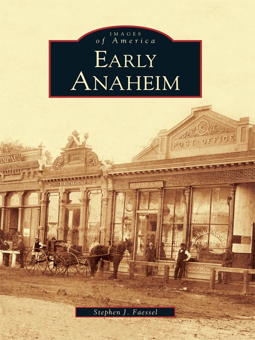 Title details for Early Anaheim by Stephen J. Faessel - Wait list